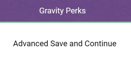 Gravity Perks Advanced Save and Continue