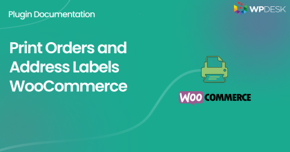 WPDESK Print Orders and Address Labels WooCommerce